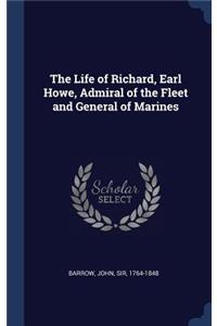The Life of Richard, Earl Howe, Admiral of the Fleet and General of Marines