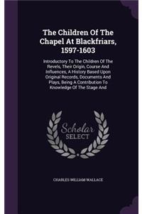 The Children Of The Chapel At Blackfriars, 1597-1603