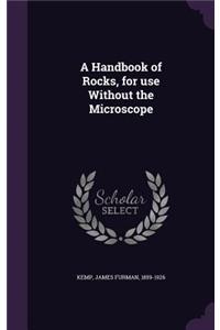 A Handbook of Rocks, for Use Without the Microscope