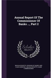 Annual Report of the Commissioner of Banks ..., Part 2