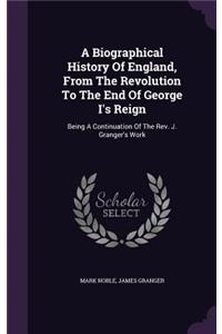 Biographical History Of England, From The Revolution To The End Of George I's Reign
