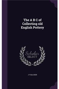The A B C of Collecting old English Pottery