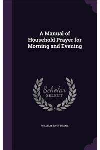 Manual of Household Prayer for Morning and Evening