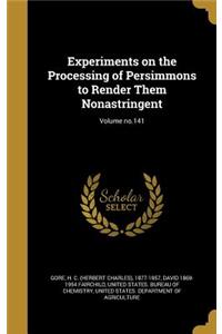 Experiments on the Processing of Persimmons to Render Them Nonastringent; Volume no.141