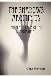 The Shadows Around Us