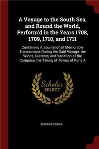 Voyage to the South Sea, and Round the World, Perform'd in the Years 1708, 1709, 1710, and 1711