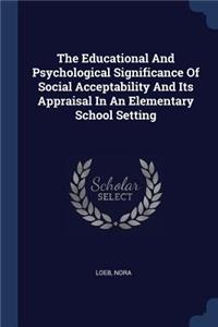 Educational And Psychological Significance Of Social Acceptability And Its Appraisal In An Elementary School Setting