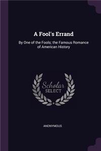 Fool's Errand: By One of the Fools; the Famous Romance of American History