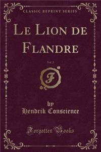 Le Lion de Flandre, Vol. 2 (Classic Reprint)