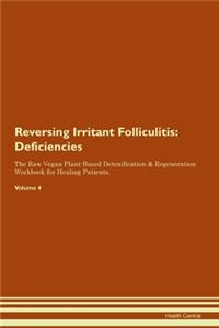 Reversing Irritant Folliculitis: Deficiencies The Raw Vegan Plant-Based Detoxification & Regeneration Workbook for Healing Patients. Volume 4