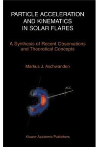 Particle Acceleration and Kinematics in Solar Flares