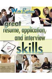 Great Resume, Application, and Interview Skills