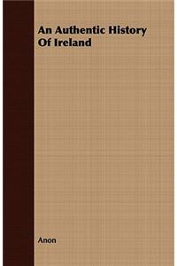 An Authentic History of Ireland