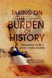 Taking on the Burden of History