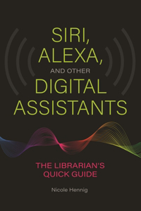 Siri, Alexa, and Other Digital Assistants