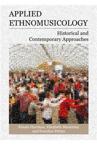 Applied Ethnomusicology: Historical and Contemporary Approaches