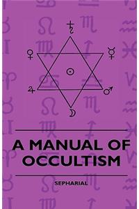 A Manual Of Occultism