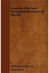 Granular Lids And Contagious Diseases Of The Eye.