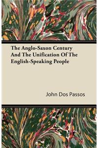 The Anglo-Saxon Century And The Unification Of The English-Speaking People