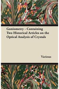 Goniometry - Containing Two Historical Articles on the Optical Analysis of Crystals