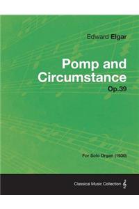 Pomp and Circumstance Op.39 - For Solo Organ (1930)