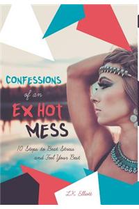 Confessions of an Ex Hot Mess