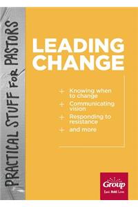 Practical Stuff for Pastors: Leading Change