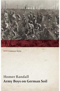 Army Boys on German Soil: Our Doughboys Quelling the Mobs (Wwi Centenary Series)