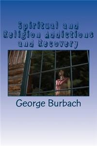 Spiritual and Religion Addictions and Recovery