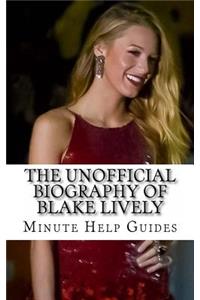 The Unofficial Biography of Blake Lively