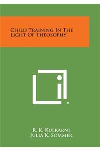 Child Training in the Light of Theosophy