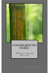 Underground Haiku: Notes from Below