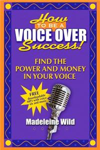 How To Be A Voice Over Success!