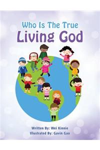 Who Is the True Living God