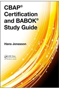 Cbap(r) Certification and Babok(r) Study Guide