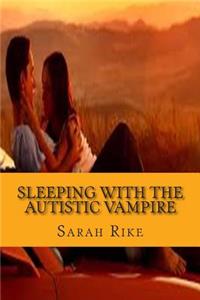 Sleeping with the Autistic Vampire