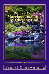 Revive Your Marriage Instantly By Obeying God!