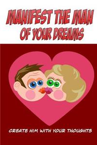Manifest The Man of Your Dreams