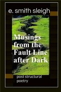 Musings from the Fault Line after Dark
