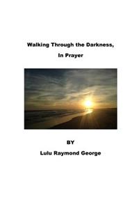 Walking Through the Darkness, In Prayer