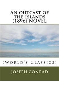 An outcast of the islands (1896) NOVEL (World's Classics)