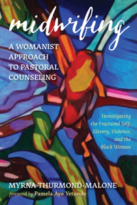 Midwifing--A Womanist Approach to Pastoral Counseling