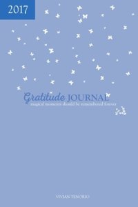 2017 Gratitude Journal - Blueberry: Magical Moments Should Be Remembered Forever