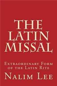 The Latin Missal: Extraordinary Form of the Latin Rite
