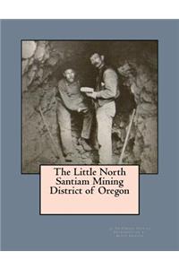 Little North Santiam Mining District of Oregon