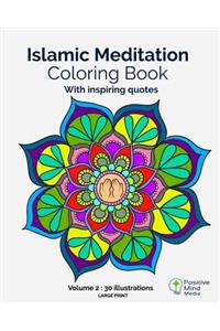 Islamic Meditation Coloring Book, Volume 2: Large print, 30 illustrations with teachings and verses from the Holy Quran.