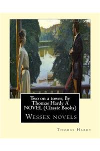 Two on a tower, By Thomas Hardy A NOVEL (Classic Books)