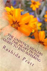 The Gnostics: Healers of the Heart in the Quest to End Suffering