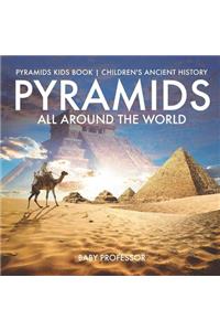 Pyramids All Around the World Pyramids Kids Book Children's Ancient History