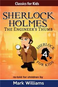 Sherlock Holmes re-told for children: The Engineer's Thumb: Large Print Edition